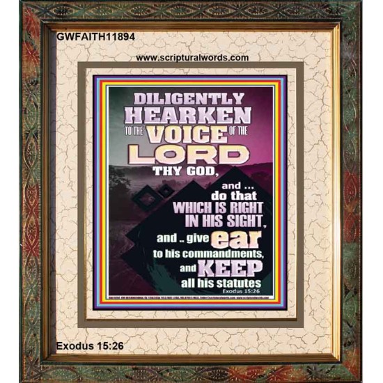DILIGENTLY HEARKEN TO THE VOICE OF THE LORD OUR GOD  Righteous Living Christian Portrait  GWFAITH11894  