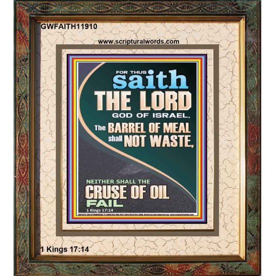 THE BARREL OF MEAL SHALL NOT WASTE NOR THE CRUSE OF OIL FAIL  Unique Power Bible Picture  GWFAITH11910  