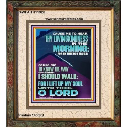 LET ME EXPERIENCE THY LOVINGKINDNESS IN THE MORNING  Unique Power Bible Portrait  GWFAITH11928  "16x18"