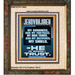 JEHOVAH JIREH MY GOODNESS MY FORTRESS MY HIGH TOWER MY DELIVERER MY SHIELD  Sanctuary Wall Portrait  GWFAITH11934  "16x18"