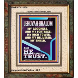 JEHOVAH SHALOM MY GOODNESS MY FORTRESS MY HIGH TOWER MY DELIVERER MY SHIELD  Unique Scriptural Portrait  GWFAITH11936  "16x18"