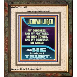 JEHOVAH JIREH MY GOODNESS MY HIGH TOWER MY DELIVERER MY SHIELD  Unique Power Bible Portrait  GWFAITH11937  "16x18"