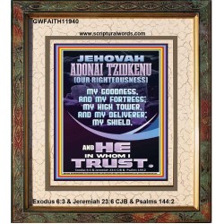 JEHOVAH ADONAI TZIDKENU OUR RIGHTEOUSNESS MY GOODNESS MY FORTRESS MY HIGH TOWER MY DELIVERER MY SHIELD  Eternal Power Portrait  GWFAITH11940  "16x18"