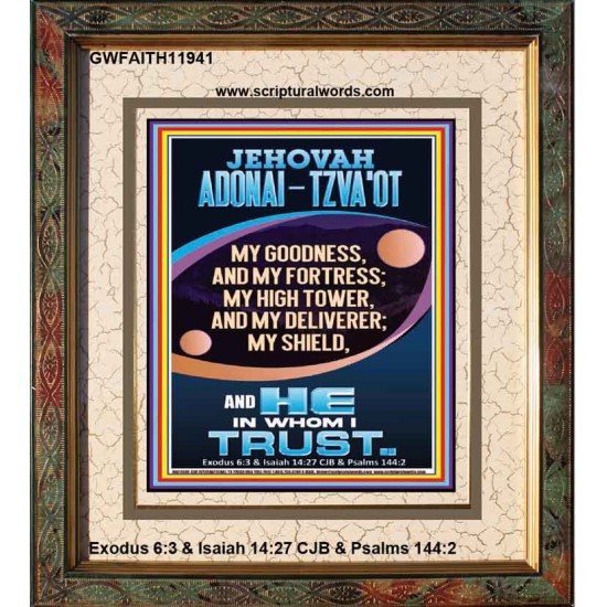 JEHOVAH ADONAI - TZVA'OT MY GOODNESS MY FORTRESS MY HIGH TOWER MY DELIVERER MY SHIELD  Church Portrait  GWFAITH11941  