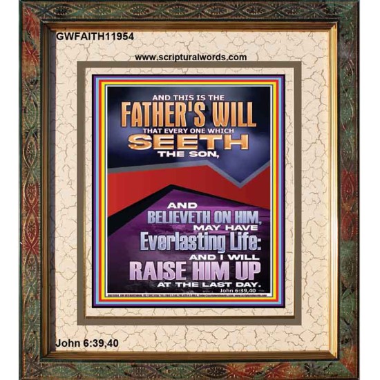 EVERLASTING LIFE IS THE FATHER'S WILL   Unique Scriptural Portrait  GWFAITH11954  