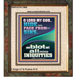 HIDE THY FACE FROM MY SINS AND BLOT OUT ALL MINE INIQUITIES  Scriptural Portrait Signs  GWFAITH11989  "16x18"