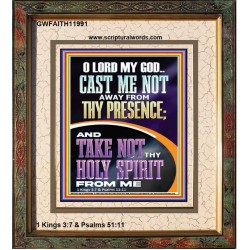 CAST ME NOT AWAY FROM THY PRESENCE O GOD  Encouraging Bible Verses Portrait  GWFAITH11991  "16x18"