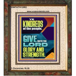 GIVE UNTO THE LORD GLORY AND STRENGTH  Scripture Art  GWFAITH12002  "16x18"