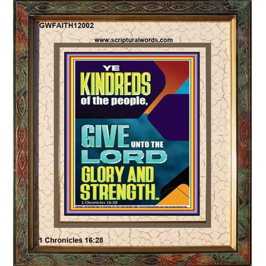 GIVE UNTO THE LORD GLORY AND STRENGTH  Scripture Art  GWFAITH12002  