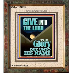 GIVE UNTO THE LORD GLORY DUE UNTO HIS NAME  Bible Verse Art Portrait  GWFAITH12004  "16x18"