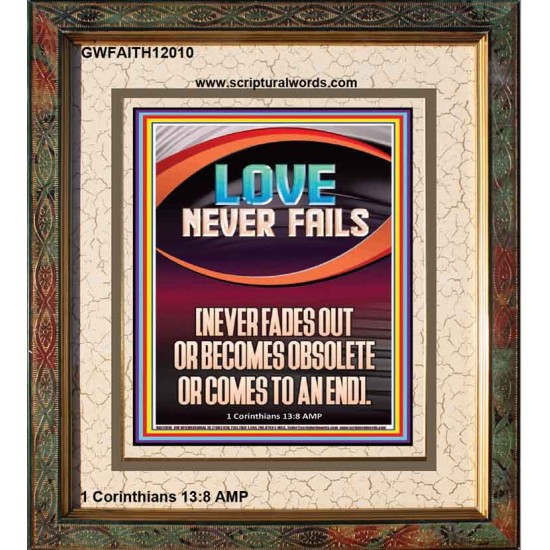 LOVE NEVER FAILS AND NEVER FADES OUT  Christian Artwork  GWFAITH12010  