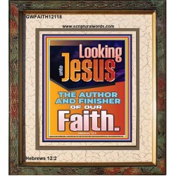 LOOKING UNTO JESUS THE AUTHOR AND FINISHER OF OUR FAITH  Biblical Art  GWFAITH12118  "16x18"