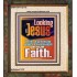 LOOKING UNTO JESUS THE AUTHOR AND FINISHER OF OUR FAITH  Biblical Art  GWFAITH12118  "16x18"
