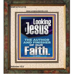 LOOKING UNTO JESUS THE FOUNDER AND FERFECTER OF OUR FAITH  Bible Verse Portrait  GWFAITH12119  "16x18"