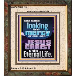 LOOKING FOR THE MERCY OF OUR LORD JESUS CHRIST UNTO ETERNAL LIFE  Bible Verses Wall Art  GWFAITH12120  "16x18"