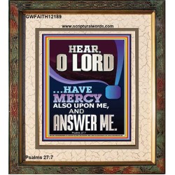 O LORD HAVE MERCY ALSO UPON ME AND ANSWER ME  Bible Verse Wall Art Portrait  GWFAITH12189  "16x18"