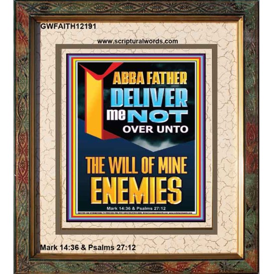 DELIVER ME NOT OVER UNTO THE WILL OF MINE ENEMIES ABBA FATHER  Modern Christian Wall Décor Portrait  GWFAITH12191  