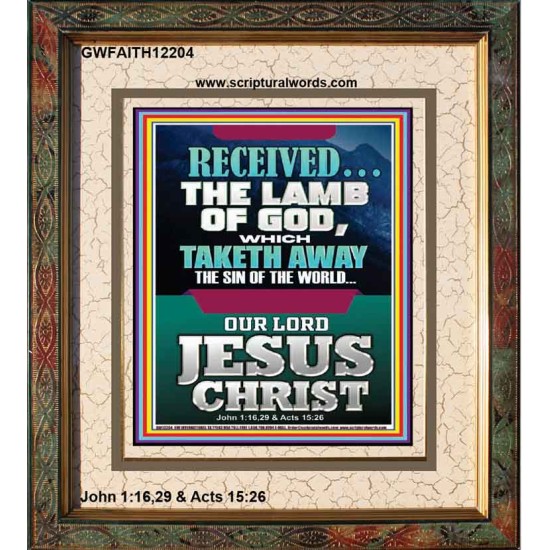RECEIVED THE LAMB OF GOD THAT TAKETH AWAY THE SINS OF THE WORLD  Christian Artwork Portrait  GWFAITH12204  