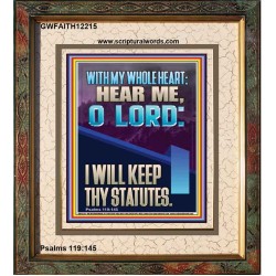 WITH MY WHOLE HEART I WILL KEEP THY STATUTES O LORD   Scriptural Portrait Glass Portrait  GWFAITH12215  "16x18"