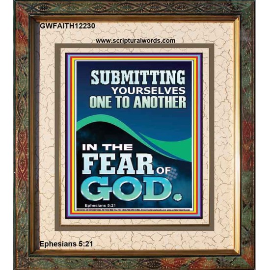 SUBMIT YOURSELVES ONE TO ANOTHER IN THE FEAR OF GOD  Unique Scriptural Portrait  GWFAITH12230  