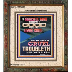 MERCIFUL MAN DOETH GOOD TO HIS OWN SOUL  Church Portrait  GWFAITH12235  "16x18"