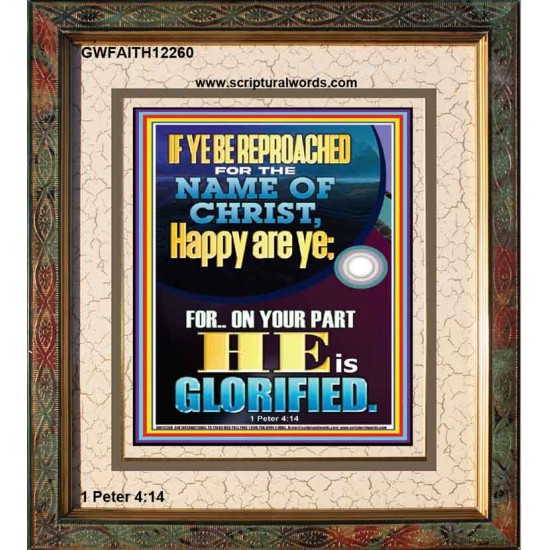 IF YE BE REPROACHED FOR THE NAME OF CHRIST HAPPY ARE YE  Contemporary Christian Wall Art  GWFAITH12260  