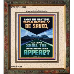 IF THE RIGHTEOUS SCARCELY BE SAVED  Encouraging Bible Verse Portrait  GWFAITH12264  "16x18"