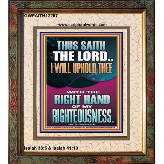 I WILL UPHOLD THEE WITH THE RIGHT HAND OF MY RIGHTEOUSNESS  Christian Quote Portrait  GWFAITH12267  