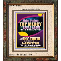 ABBA FATHER THY MERCY IS GREAT ABOVE THE HEAVENS  Scripture Art  GWFAITH12272  "16x18"