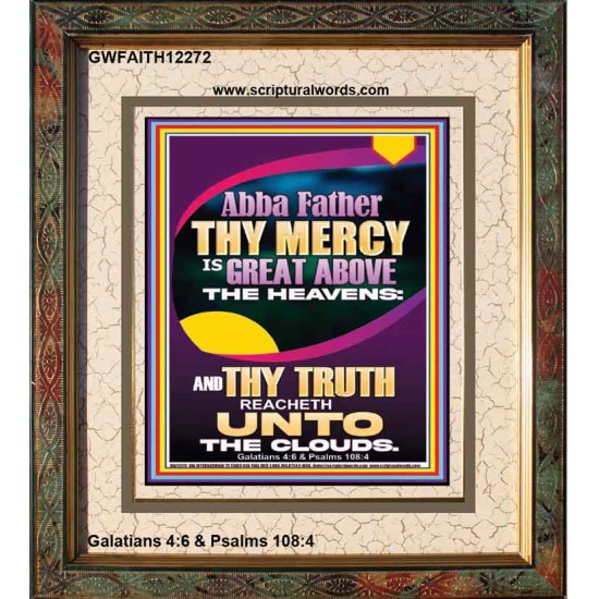 ABBA FATHER THY MERCY IS GREAT ABOVE THE HEAVENS  Scripture Art  GWFAITH12272  