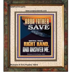 ABBA FATHER SAVE WITH THY RIGHT HAND AND ANSWER ME  Scripture Art Prints Portrait  GWFAITH12273  