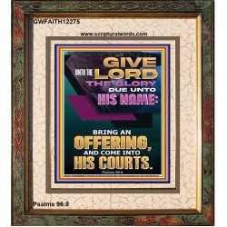 BRING AN OFFERING AND COME INTO HIS COURTS  Christian Paintings  GWFAITH12275  "16x18"