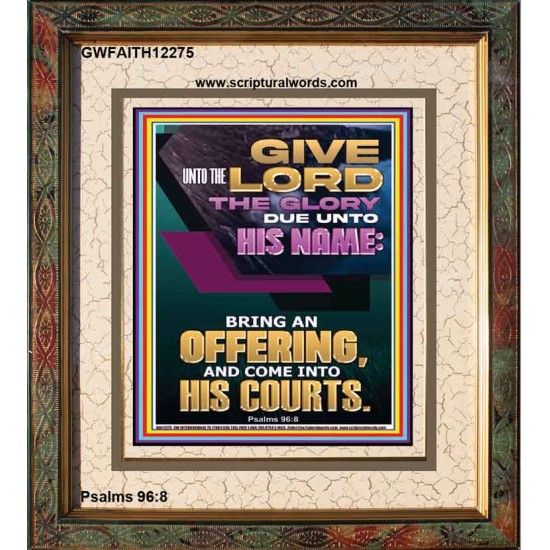 BRING AN OFFERING AND COME INTO HIS COURTS  Christian Paintings  GWFAITH12275  
