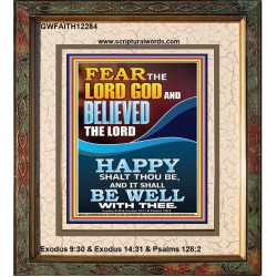 FEAR AND BELIEVED THE LORD AND IT SHALL BE WELL WITH THEE  Scriptures Wall Art  GWFAITH12284  "16x18"