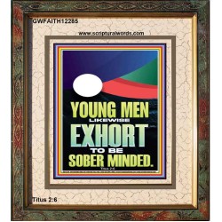 YOUNG MEN BE SOBERLY MINDED  Scriptural Wall Art  GWFAITH12285  