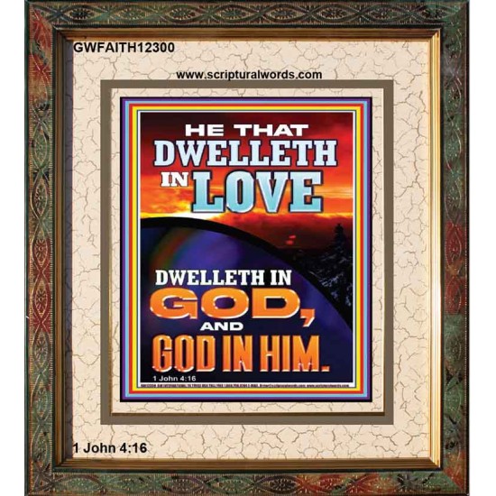 HE THAT DWELLETH IN LOVE DWELLETH IN GOD  Wall Décor  GWFAITH12300  