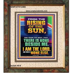 FROM THE RISING OF THE SUN AND THE WEST THERE IS NONE BESIDE ME  Affordable Wall Art  GWFAITH12308  "16x18"