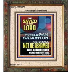YOU SHALL NOT BE ASHAMED NOR CONFOUNDED WORLD WITHOUT END  Custom Wall Décor  GWFAITH12310  "16x18"
