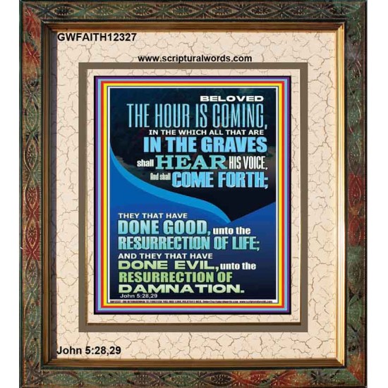 BELOVED THE HOUR IS COMING  Custom Wall Scriptural Art  GWFAITH12327  