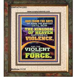 THE KINGDOM OF HEAVEN SUFFERETH VIOLENCE  Unique Scriptural ArtWork  GWFAITH12331  "16x18"