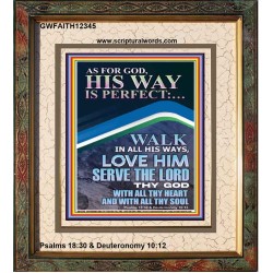 WALK IN ALL HIS WAYS LOVE HIM SERVE THE LORD THY GOD  Unique Bible Verse Portrait  GWFAITH12345  "16x18"