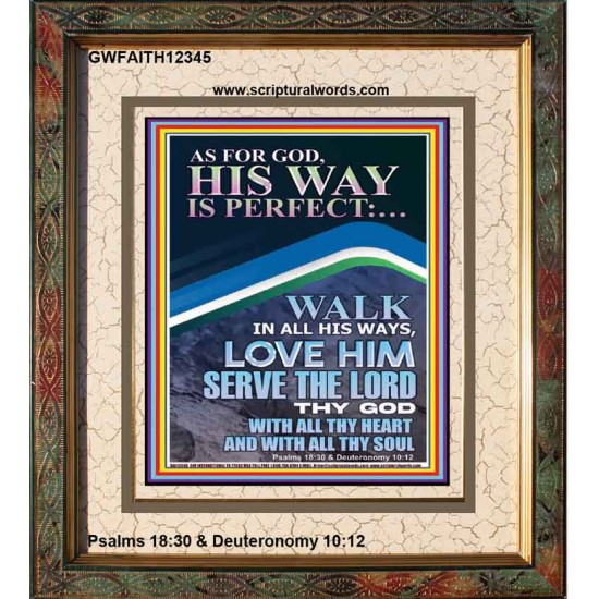 WALK IN ALL HIS WAYS LOVE HIM SERVE THE LORD THY GOD  Unique Bible Verse Portrait  GWFAITH12345  