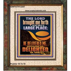 THE LORD BROUGHT ME FORTH INTO A LARGE PLACE  Art & Décor Portrait  GWFAITH12347  "16x18"