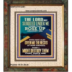 SUBDUED UNDER ME THOSE THAT ROSE UP AGAINST ME  Bible Verse for Home Portrait  GWFAITH12351  "16x18"