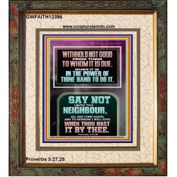 WITHHOLD NOT HELP FROM YOUR NEIGHBOUR WHEN YOU HAVE POWER TO DO IT  Printable Bible Verses to Portrait  GWFAITH12396  "16x18"
