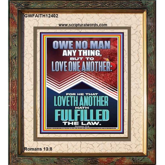 HE THAT LOVETH ANOTHER HATH FULFILLED THE LAW  Unique Power Bible Picture  GWFAITH12402  