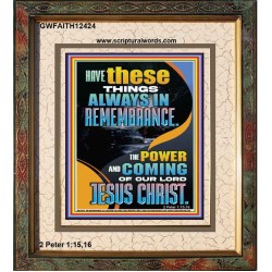 HAVE IN REMEMBRANCE THE POWER AND COMING OF OUR LORD JESUS CHRIST  Sanctuary Wall Picture  GWFAITH12424  "16x18"