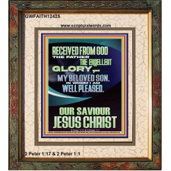 RECEIVED FROM GOD THE FATHER THE EXCELLENT GLORY  Ultimate Inspirational Wall Art Portrait  GWFAITH12425  "16x18"
