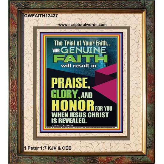 GENUINE FAITH WILL RESULT IN PRAISE GLORY AND HONOR FOR YOU  Unique Power Bible Portrait  GWFAITH12427  