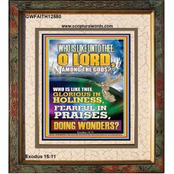 WHO IS LIKE THEE GLORIOUS IN HOLINESS  Righteous Living Christian Portrait  GWFAITH12580  "16x18"